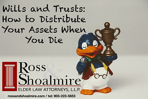 wills-and-trusts-how-distribute-assets-when-die-probate